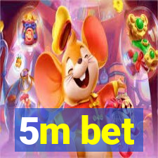 5m bet